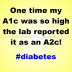 A1c so high it's A2c