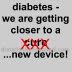 closer to a new...device